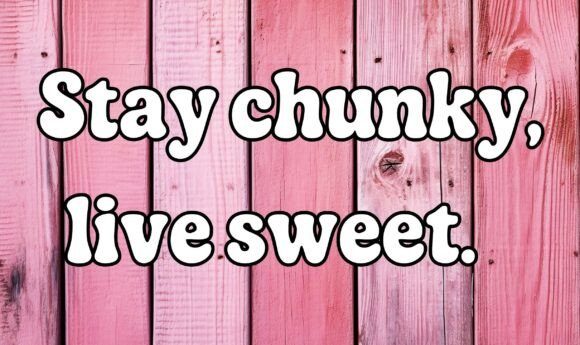 Stay Chunky Live Sweet Font